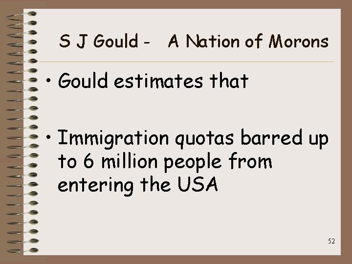 S J Gould - A Nation of Morons • Gould estimates that • Immigration