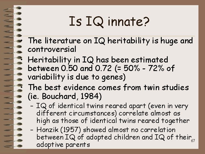 Is IQ innate? • The literature on IQ heritability is huge and controversial •
