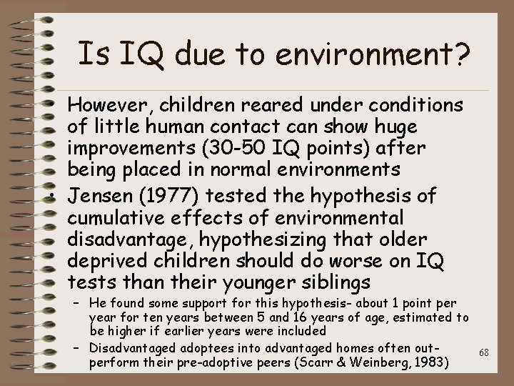 Is IQ due to environment? • However, children reared under conditions of little human