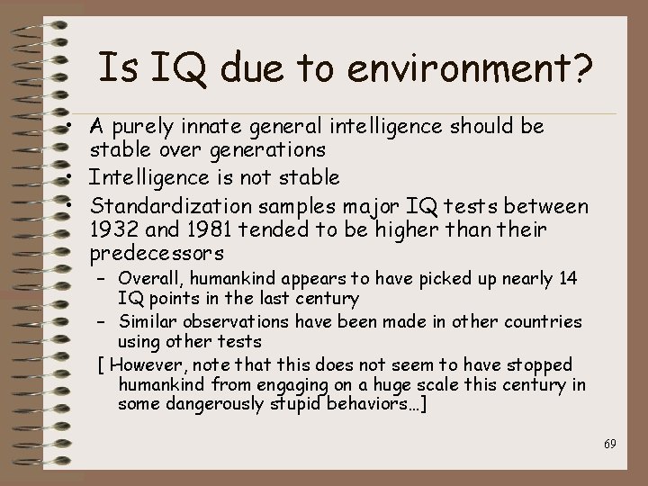 Is IQ due to environment? • A purely innate general intelligence should be stable
