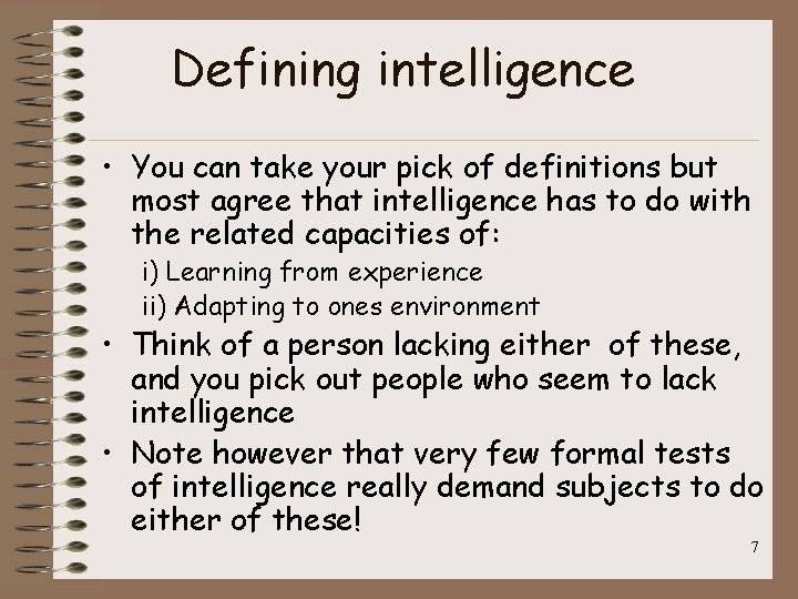 Defining intelligence • You can take your pick of definitions but most agree that
