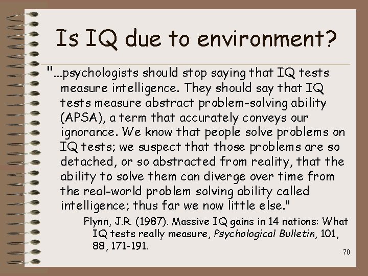 Is IQ due to environment? "…psychologists should stop saying that IQ tests measure intelligence.