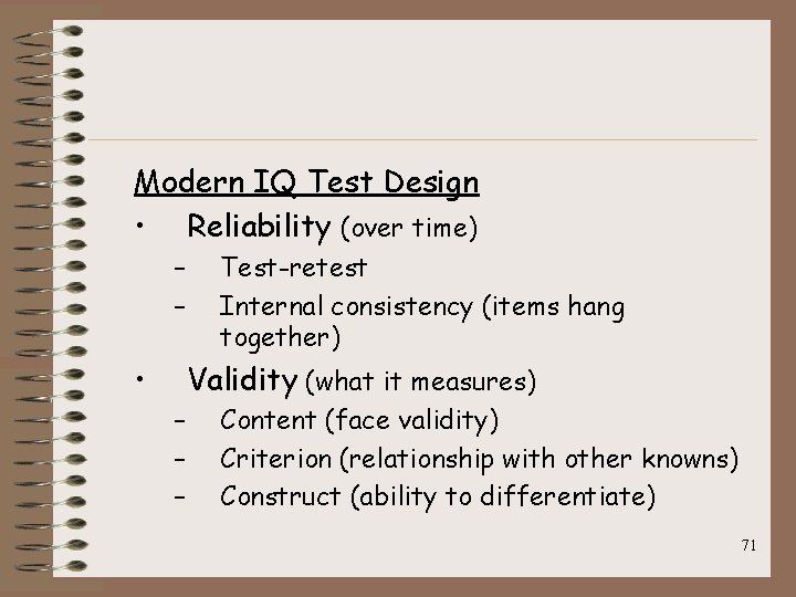 Modern IQ Test Design • Reliability (over time) – – • Test-retest Internal consistency