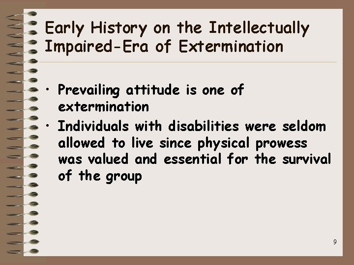 Early History on the Intellectually Impaired-Era of Extermination • Prevailing attitude is one of