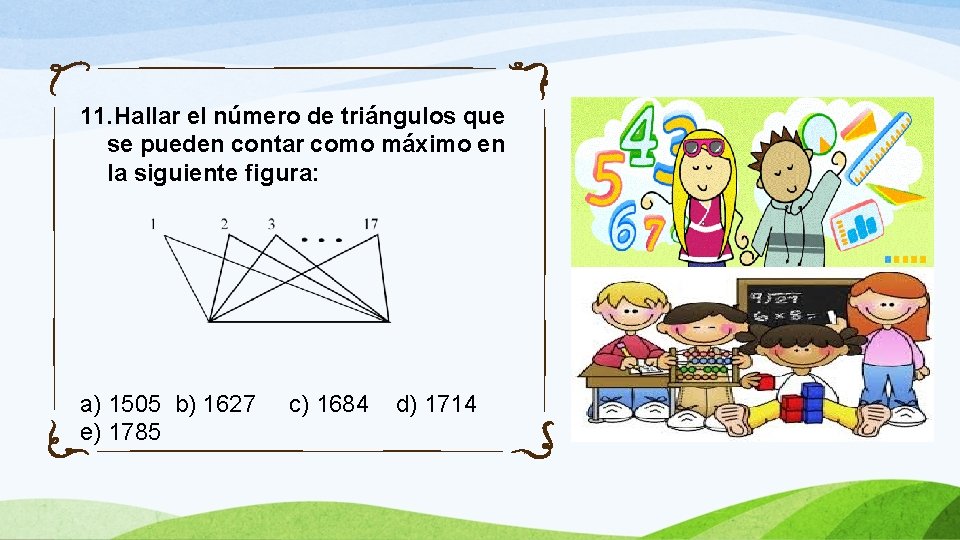 11. Hallar el número de triángulos que se pueden contar como máximo en la