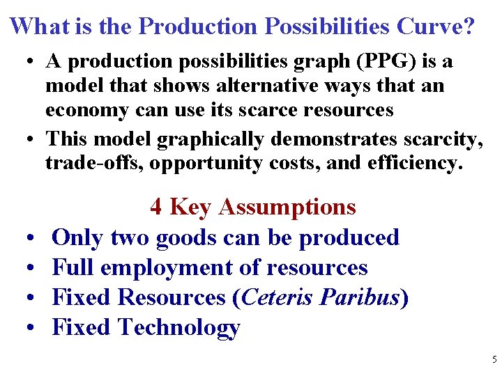 What is the Production Possibilities Curve? • A production possibilities graph (PPG) is a