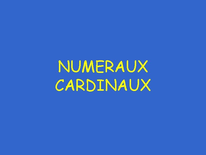 NUMERAUX CARDINAUX 