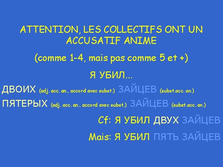 ATTENTION, LES COLLECTIFS ONT UN ACCUSATIF ANIME (comme 1 -4, mais pas comme 5