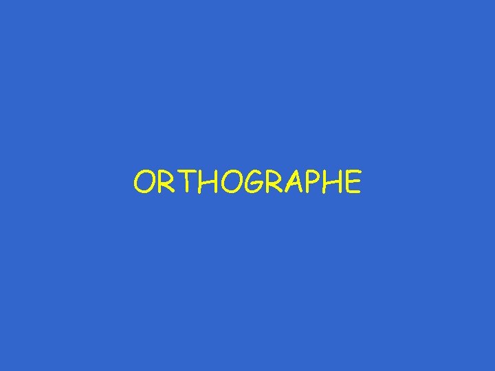 ORTHOGRAPHE 