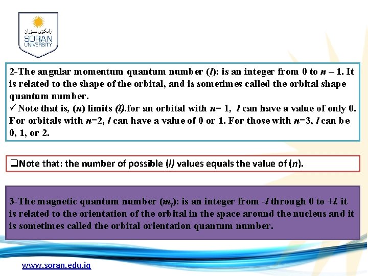 2 -The angular momentum quantum number (l): is an integer from 0 to n