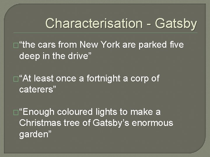 Characterisation - Gatsby �“the cars from New York are parked five deep in the