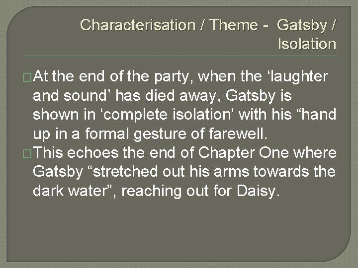 Characterisation / Theme - Gatsby / Isolation �At the end of the party, when