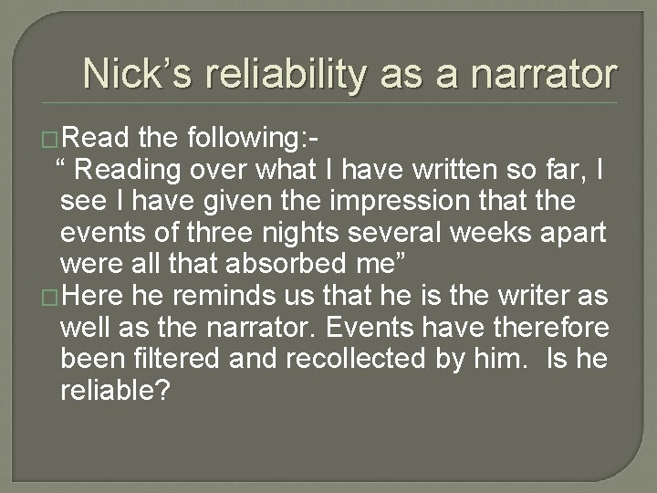 Nick’s reliability as a narrator �Read the following: “ Reading over what I have