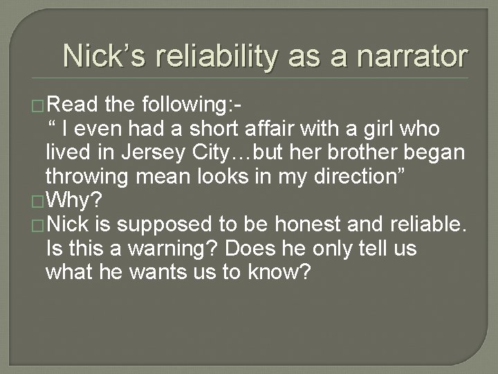 Nick’s reliability as a narrator �Read the following: “ I even had a short