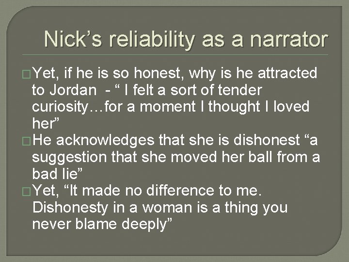 Nick’s reliability as a narrator �Yet, if he is so honest, why is he