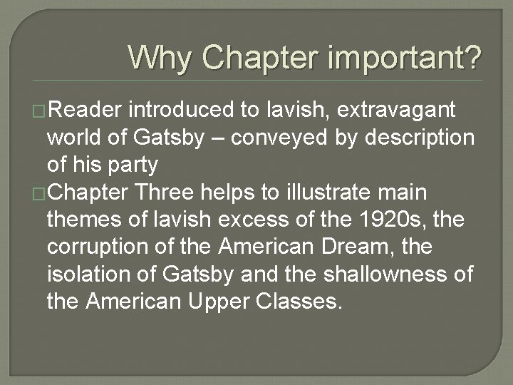 Why Chapter important? �Reader introduced to lavish, extravagant world of Gatsby – conveyed by