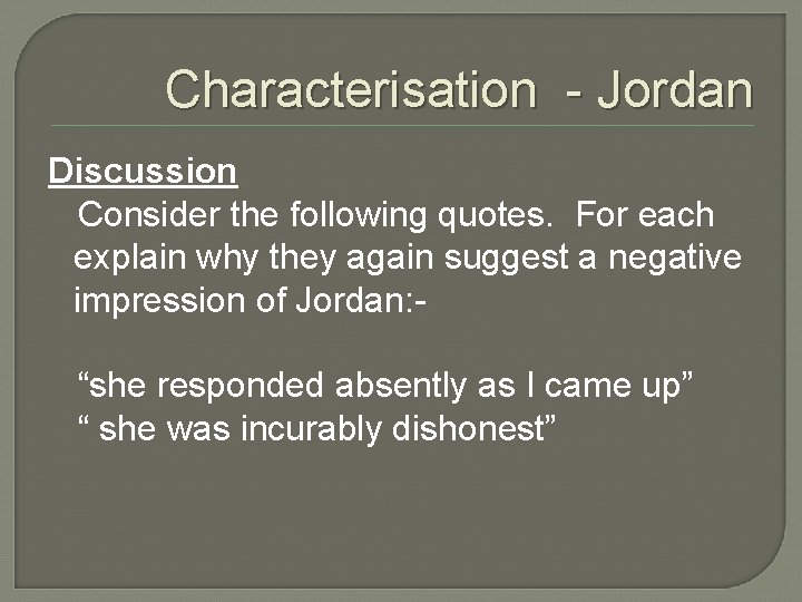 Characterisation - Jordan Discussion Consider the following quotes. For each explain why they again