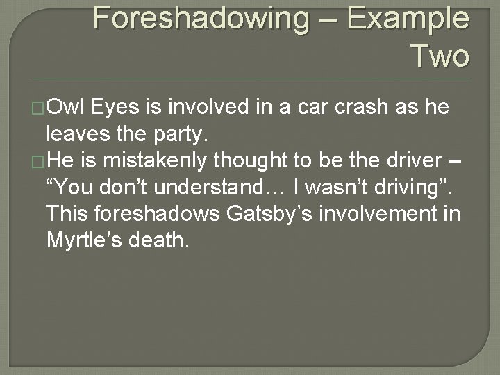 Foreshadowing – Example Two �Owl Eyes is involved in a car crash as he