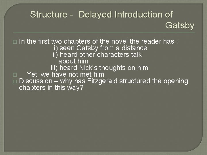 Structure - Delayed Introduction of Gatsby In the first two chapters of the novel