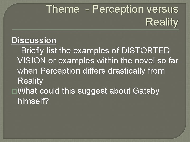 Theme - Perception versus Reality Discussion Briefly list the examples of DISTORTED VISION or