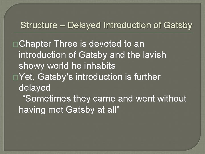 Structure – Delayed Introduction of Gatsby �Chapter Three is devoted to an introduction of
