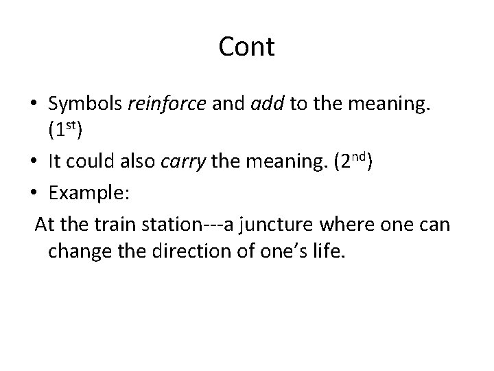 Cont • Symbols reinforce and add to the meaning. (1 st) • It could