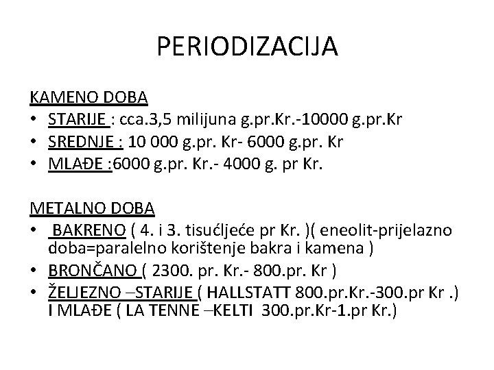 PERIODIZACIJA KAMENO DOBA • STARIJE : cca. 3, 5 milijuna g. pr. Kr. -10000