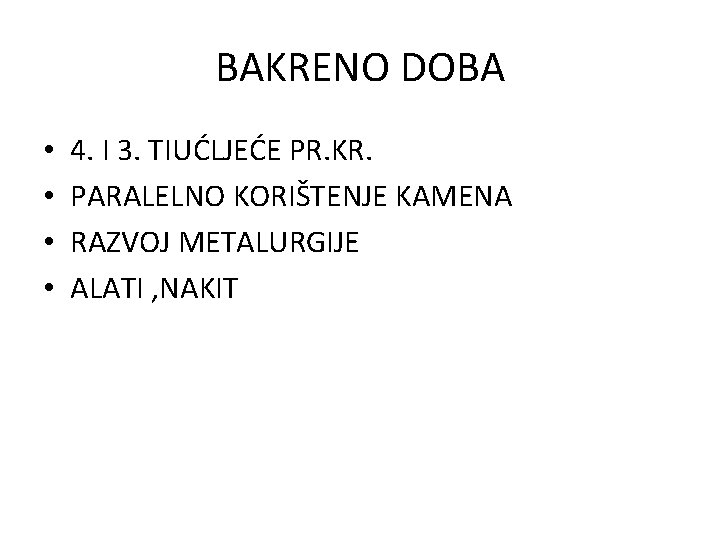 BAKRENO DOBA • • 4. I 3. TIUĆLJEĆE PR. KR. PARALELNO KORIŠTENJE KAMENA RAZVOJ