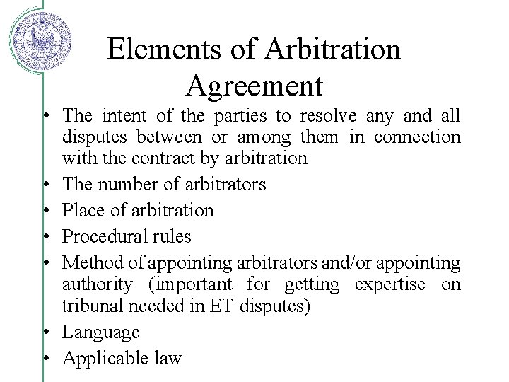 Elements of Arbitration Agreement • The intent of the parties to resolve any and