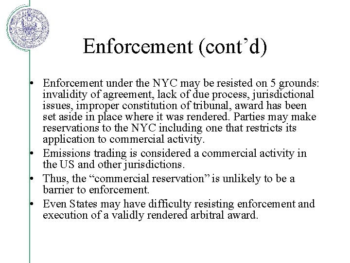 Enforcement (cont’d) • Enforcement under the NYC may be resisted on 5 grounds: invalidity