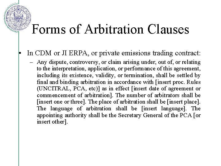 Forms of Arbitration Clauses • In CDM or JI ERPA, or private emissions trading