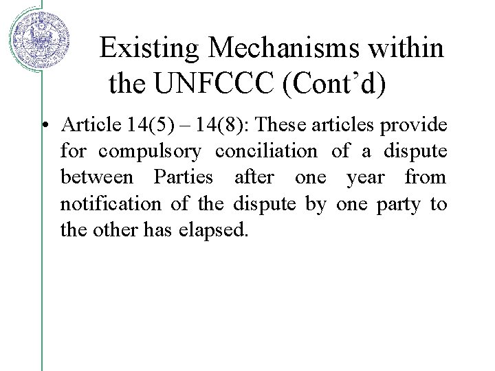 Existing Mechanisms within the UNFCCC (Cont’d) • Article 14(5) – 14(8): These articles provide