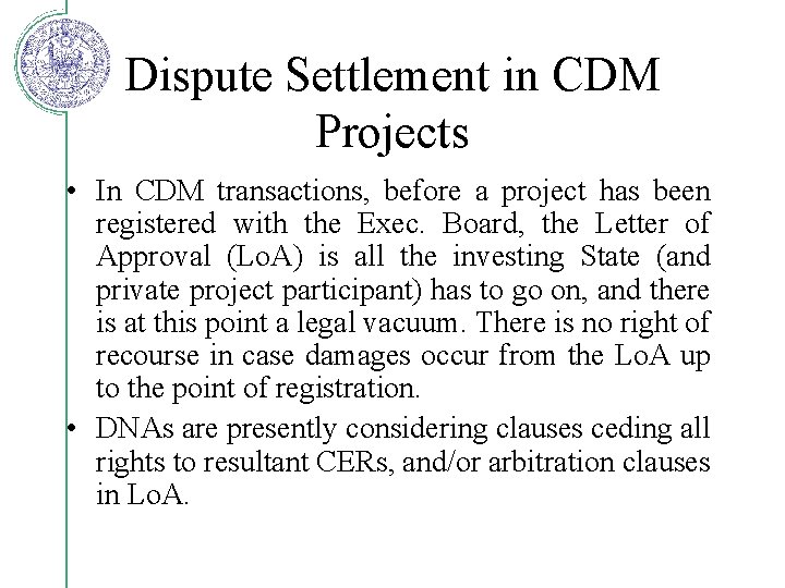 Dispute Settlement in CDM Projects • In CDM transactions, before a project has been