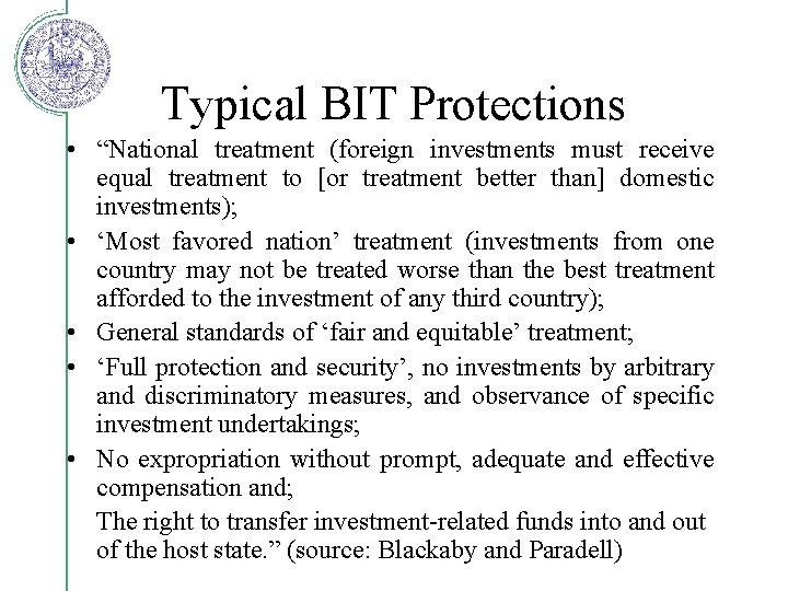 Typical BIT Protections • “National treatment (foreign investments must receive equal treatment to [or