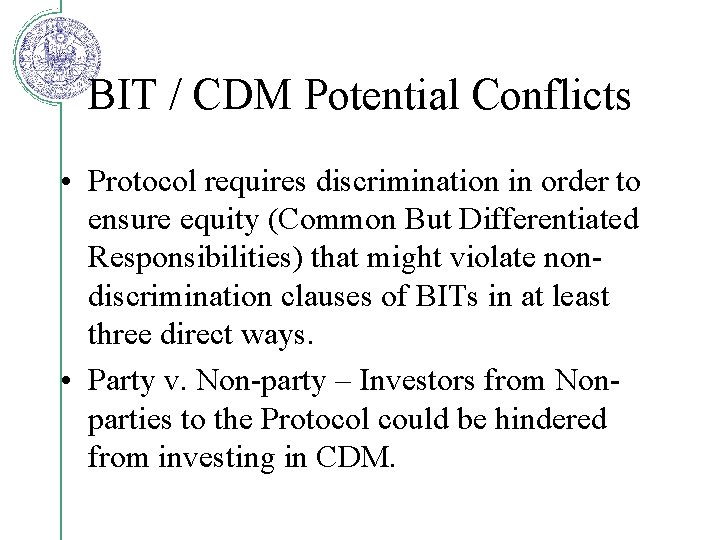 BIT / CDM Potential Conflicts • Protocol requires discrimination in order to ensure equity
