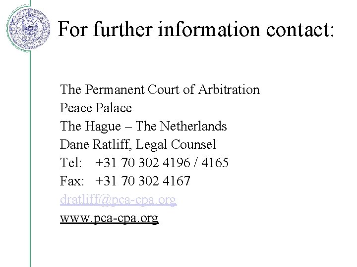 For further information contact: The Permanent Court of Arbitration Peace Palace The Hague –