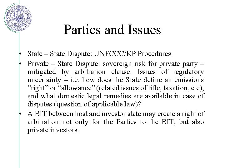 Parties and Issues • State – State Dispute: UNFCCC/KP Procedures • Private – State