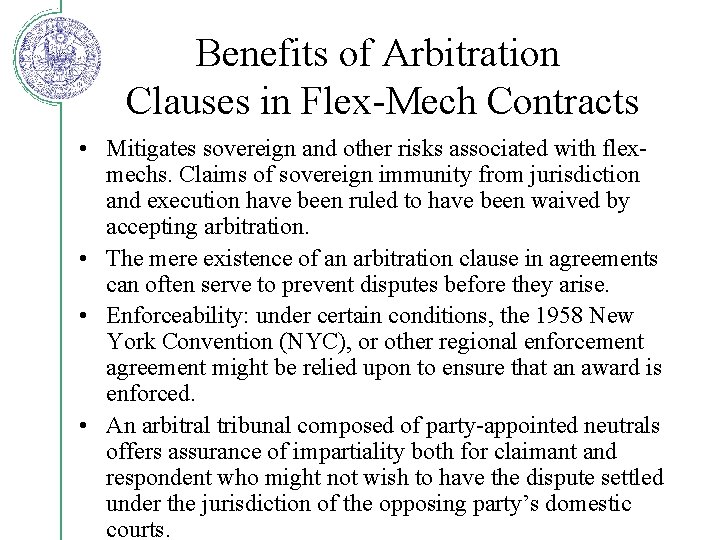 Benefits of Arbitration Clauses in Flex-Mech Contracts • Mitigates sovereign and other risks associated