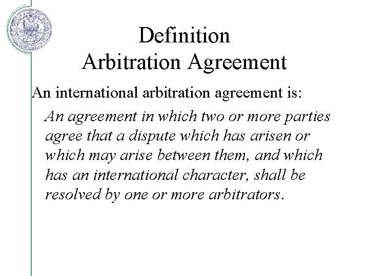 Definition Arbitration Agreement An international arbitration agreement is: An agreement in which two or