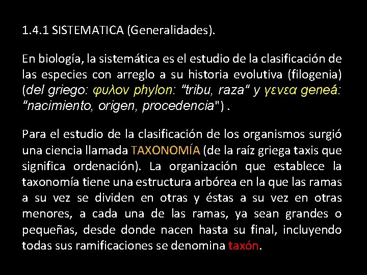 1. 4. 1 SISTEMATICA (Generalidades). En biología, la sistemática es el estudio de la