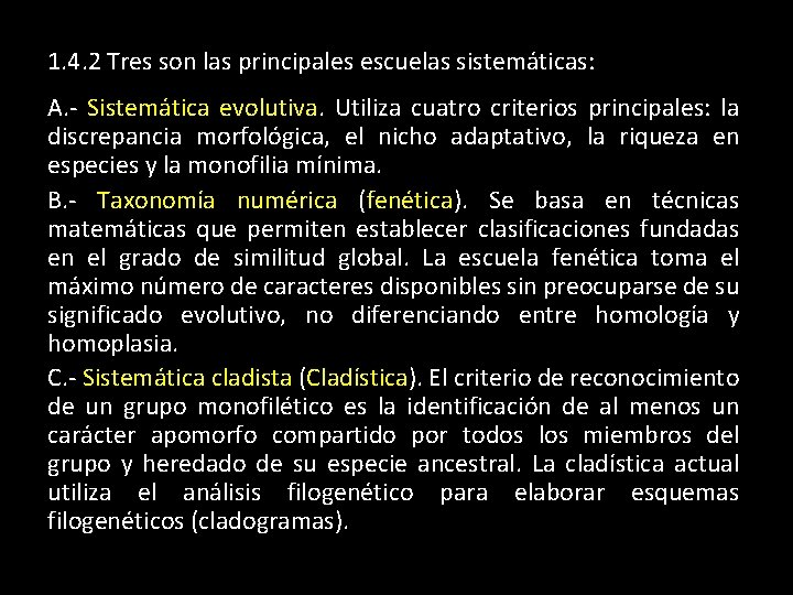 1. 4. 2 Tres son las principales escuelas sistemáticas: A. - Sistemática evolutiva. Utiliza