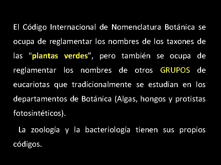 El Código Internacional de Nomenclatura Botánica se ocupa de reglamentar los nombres de los