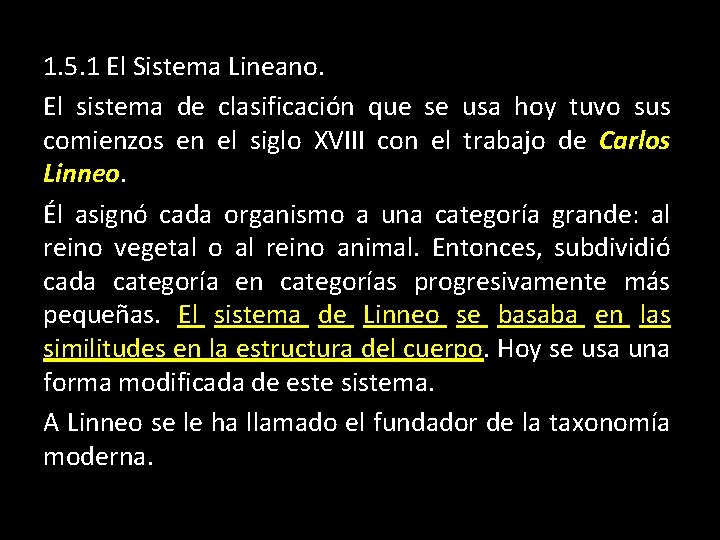 1. 5. 1 El Sistema Lineano. El sistema de clasificación que se usa hoy