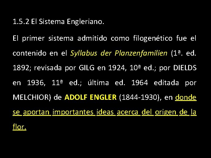 1. 5. 2 El Sistema Engleriano. El primer sistema admitido como filogenético fue el