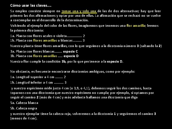 Cómo usar las claves…. Su empleo consiste siempre en tomar una y solo una