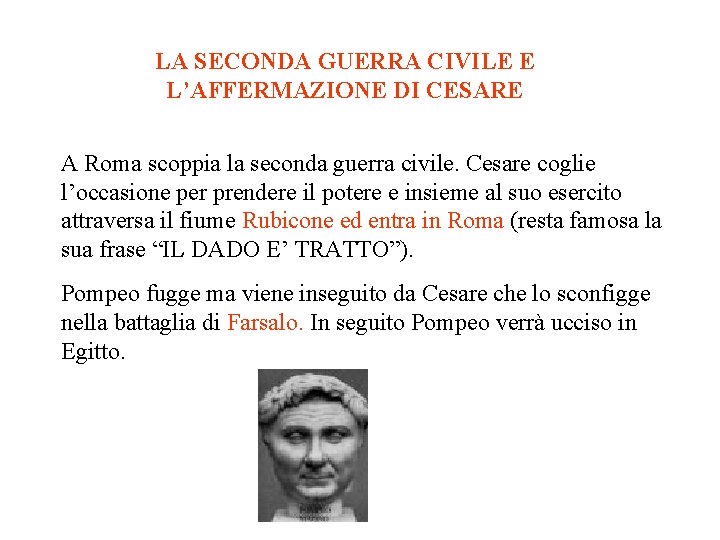 LA SECONDA GUERRA CIVILE E L’AFFERMAZIONE DI CESARE A Roma scoppia la seconda guerra