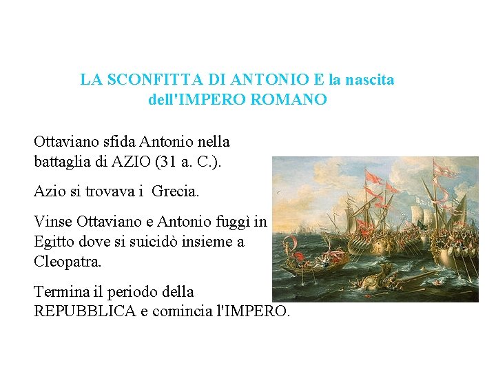 LA SCONFITTA DI ANTONIO E la nascita dell'IMPERO ROMANO Ottaviano sfida Antonio nella battaglia