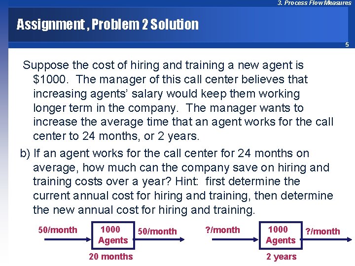 3. Process Flow Measures Assignment , Problem 2 Solution 5 Suppose the cost of