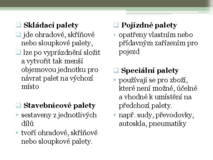 q Skládací palety q jde ohradové, skříňové nebo sloupkové palety, q lze po vyprázdnění