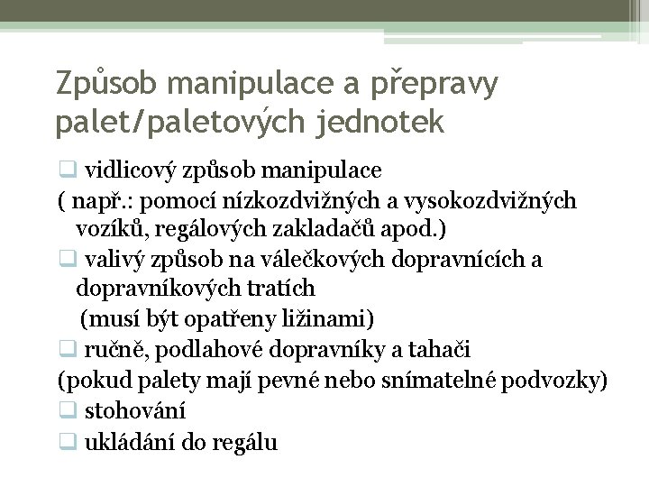 Způsob manipulace a přepravy palet/paletových jednotek q vidlicový způsob manipulace ( např. : pomocí